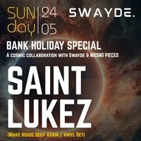 Saint Lukez Bank Holiday Special with Swayde