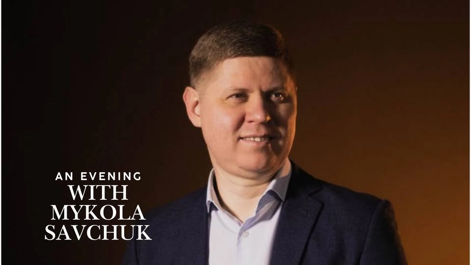 An Evening with Mykola Savchuk
