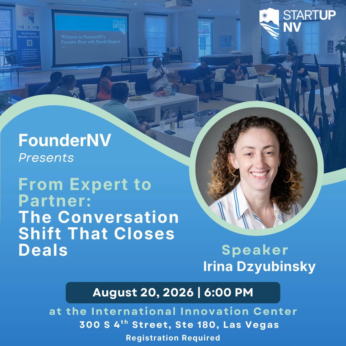 FounderNV Presents From Expert to Partner: The Conversation Shift That Closes Deals with Irina Dzyubinsky