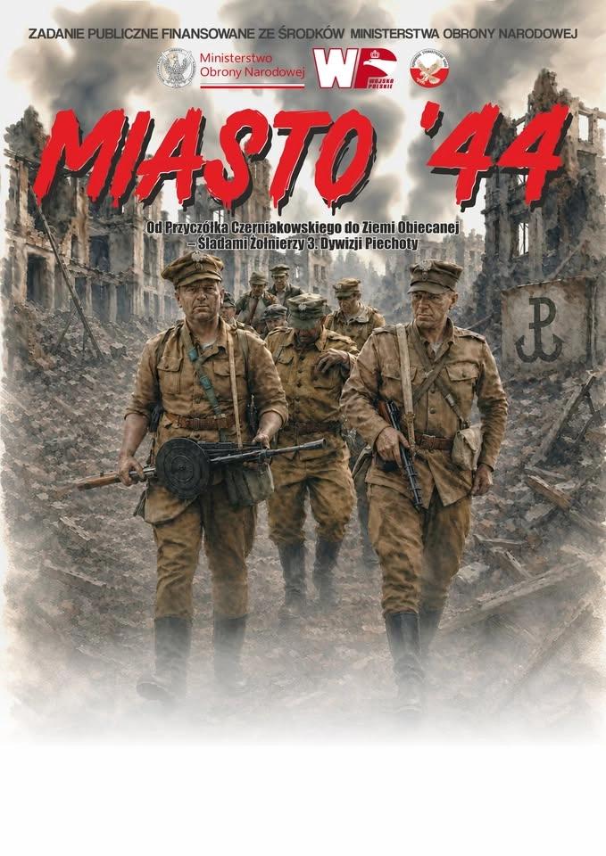 Miasto 44 - Od Przyczółka Czerniakowskiego do Ziemi Obiecanej – Śladami Żołnierzy 3. Dyw. Piechoty