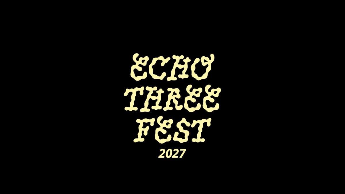 Echo Three Fest 2027