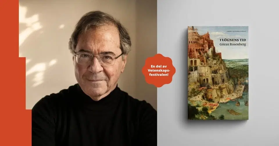 Vetenskapsfestivalen: Göran Rosenberg om lögnens tid