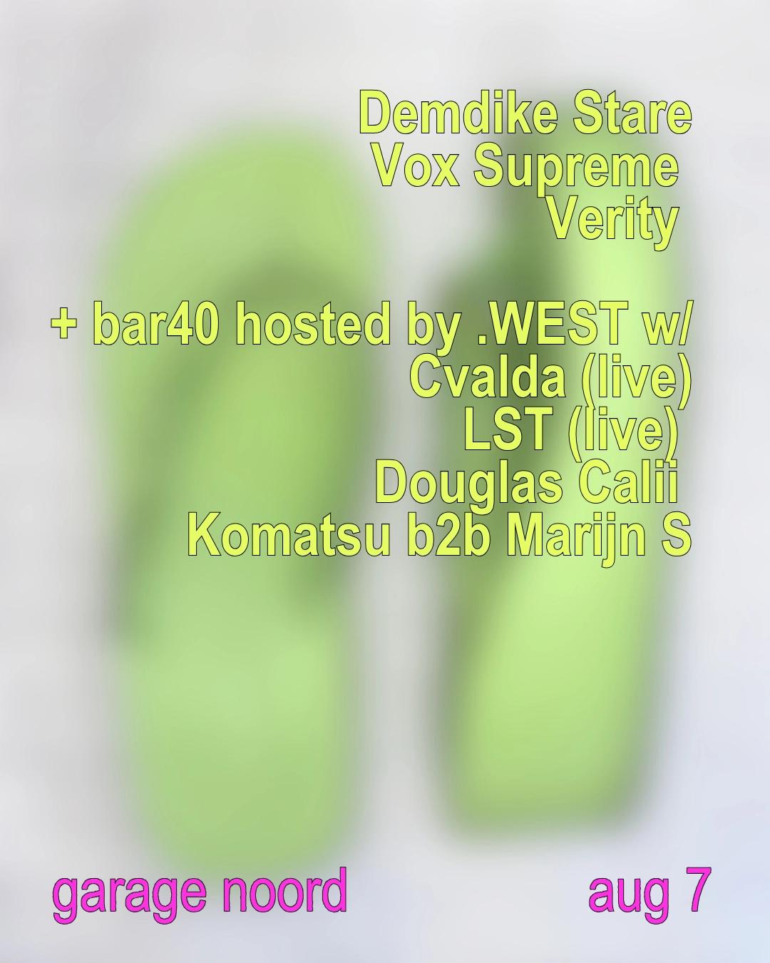 Demdike Stare, Verity, Vox supreme + bar40 hosted by .WEST