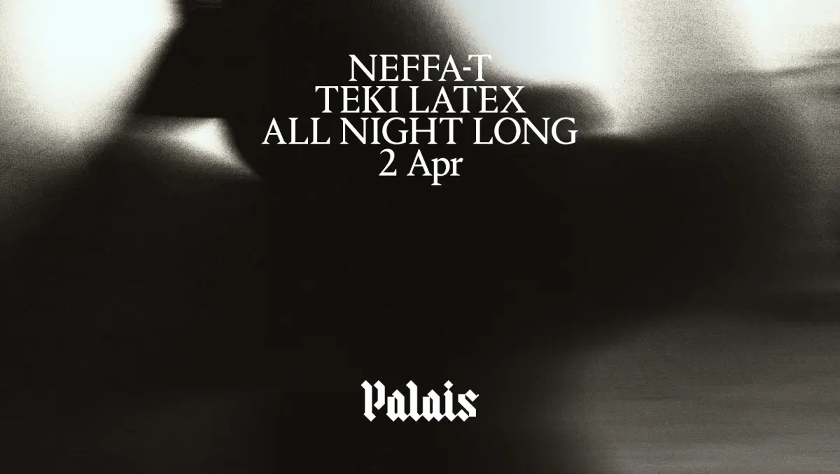 Palais: Neffa-T b2b Teki Latex (All Night Long)