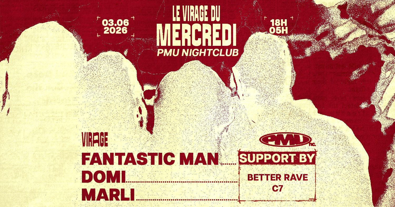 Le Virage du Mercredi x PMU Nightclub: Fantastic Man, domi, Marli
