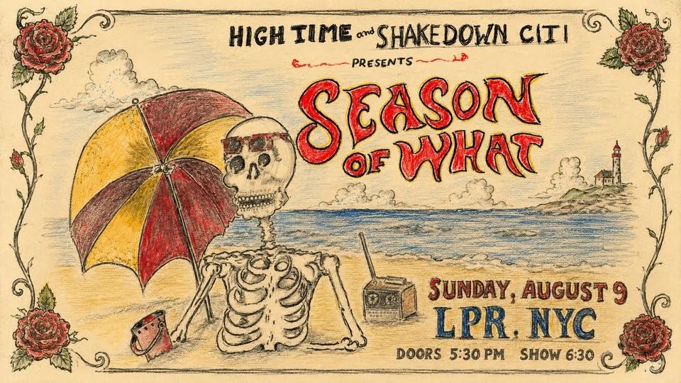 High Time and Shakedown Citi present: Season of What - A Festival of Grateful Dead Music