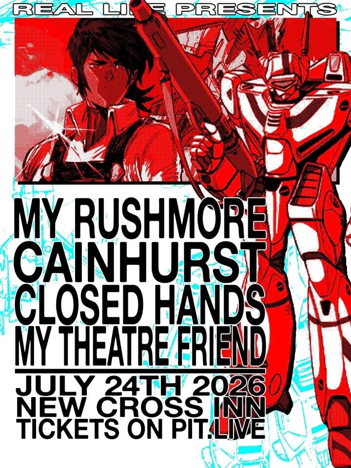 My Rushmore // Cainhurst // Closed Hands // My Theatre Friend | London