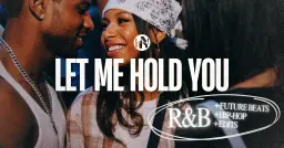 LET ME HOLD YOU - R&B & Future Beats Night, S26 E02