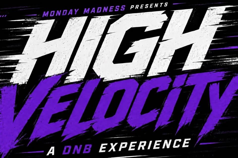 Monday Madness presents HIGH VELOCITY . A DnB experience!