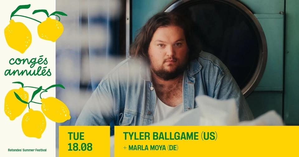 Concert: Tyler Ballgame + support: Marla Moya + Second Best Music Session (DJ set)