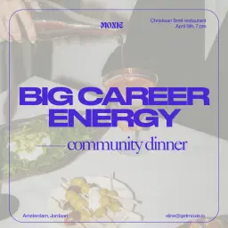 Big Career Energy - a MOXIE community dinner