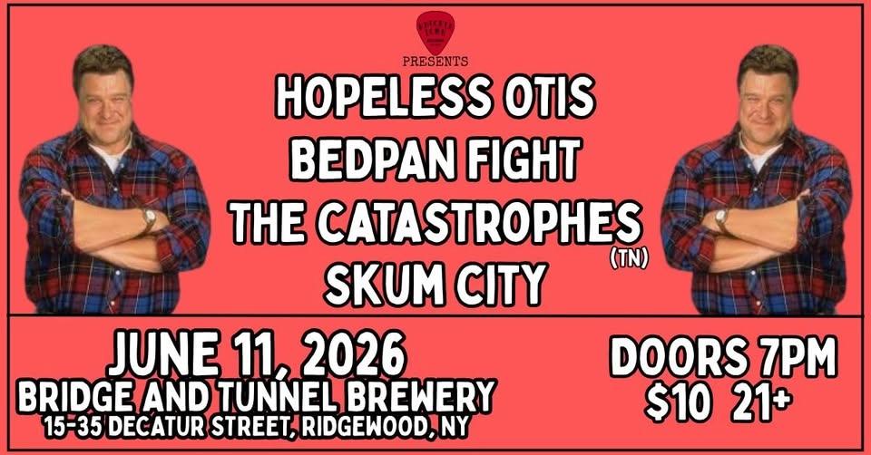 KDR Presents: Hopeless Otis/Bedpan Fight/The Catastrophes (TN)/Skum City @ Bridge and Tunnel