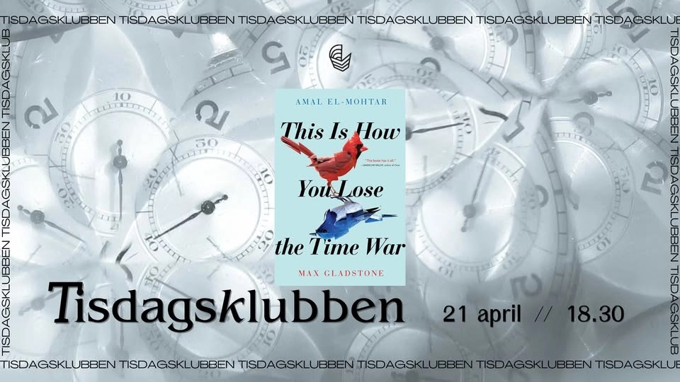 Tisdagsklubben: This Is How You Lose the Time War by Amal El-Mohtar and Max Gladstone