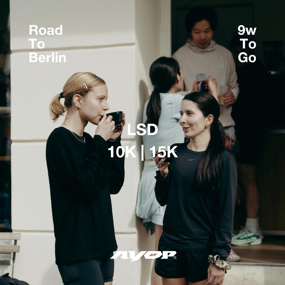 ROAD TO BERLIN: LSD 10K | 15K - 6:30 min/km only