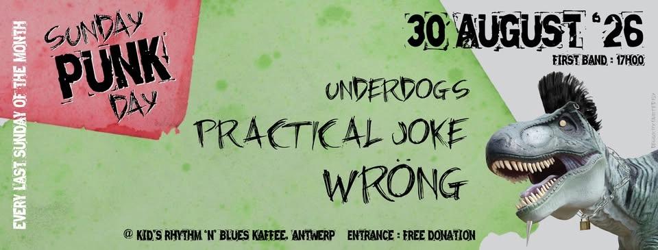 Sunday Punkday, 30 Augustus 2026: WRONG + Practical Joke + Underdogs