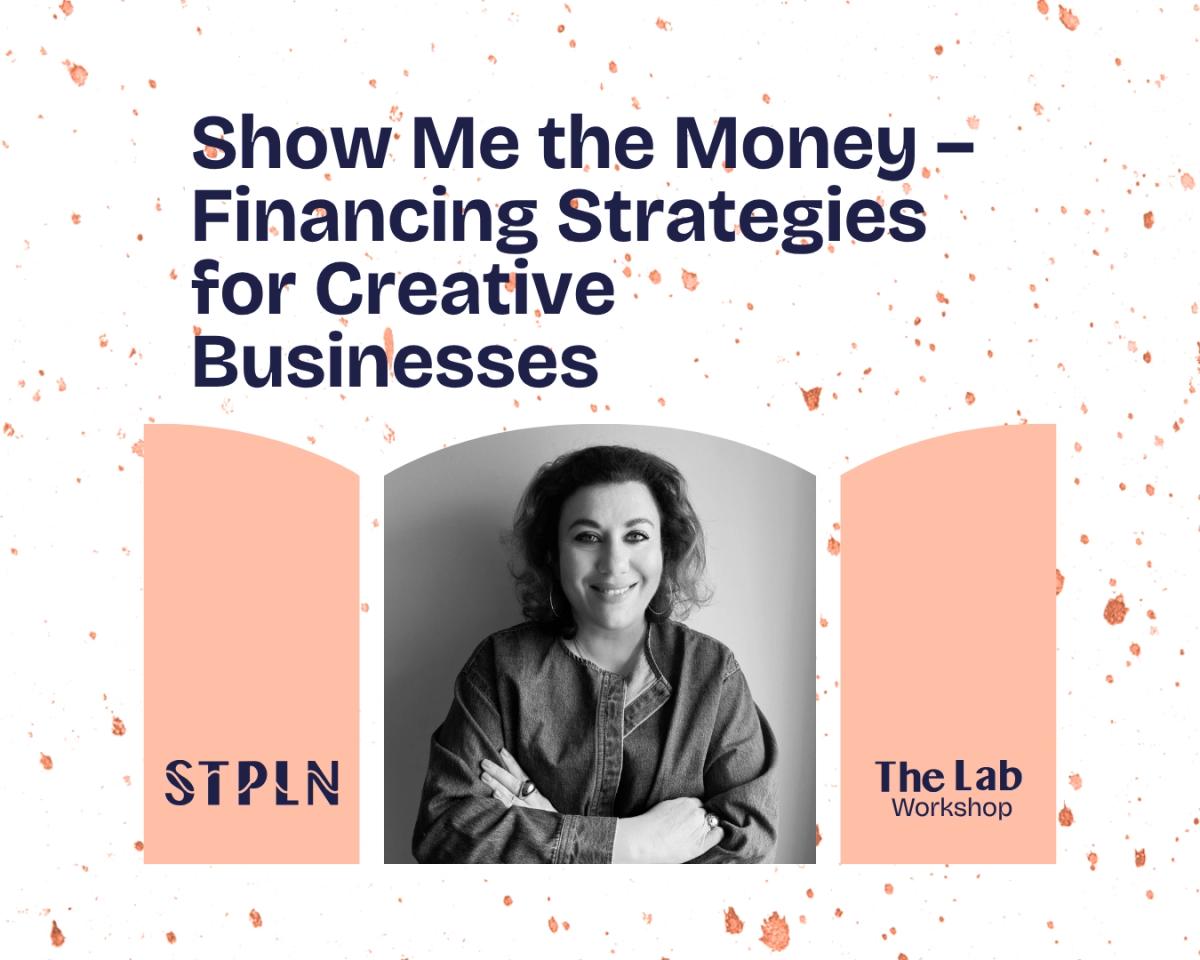 Show Me the Money – Financing Strategies for Creative Businesses
