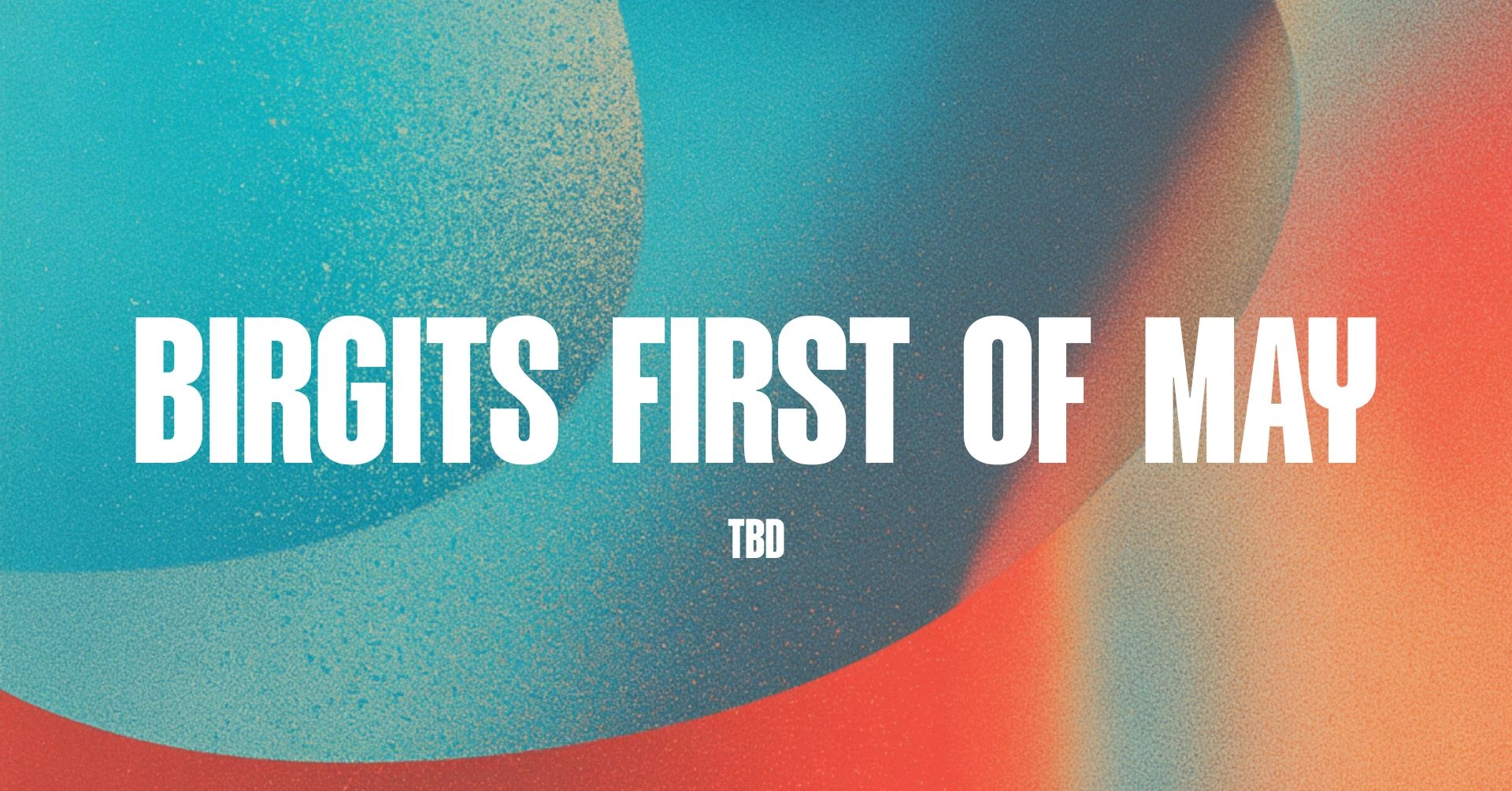 Birgits FIRST OF MAY