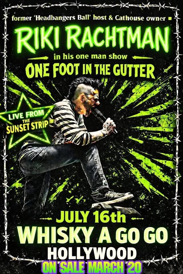 RIKI RACHTMAN -In His One Man Show- ONE FOOT IN THE GUTTER