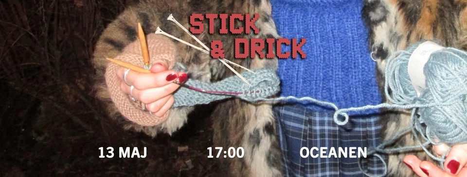 Stick & Drick | 13 maj | Oceanen (Kulturköket)