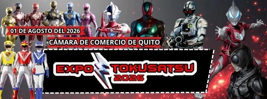 EXPO TOKUSATSU 2026 - La Última Aventura