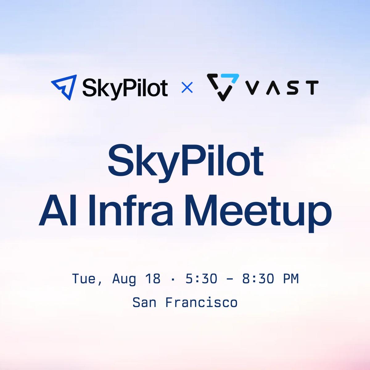 SkyPilot AI Infra Meetup with VAST Data