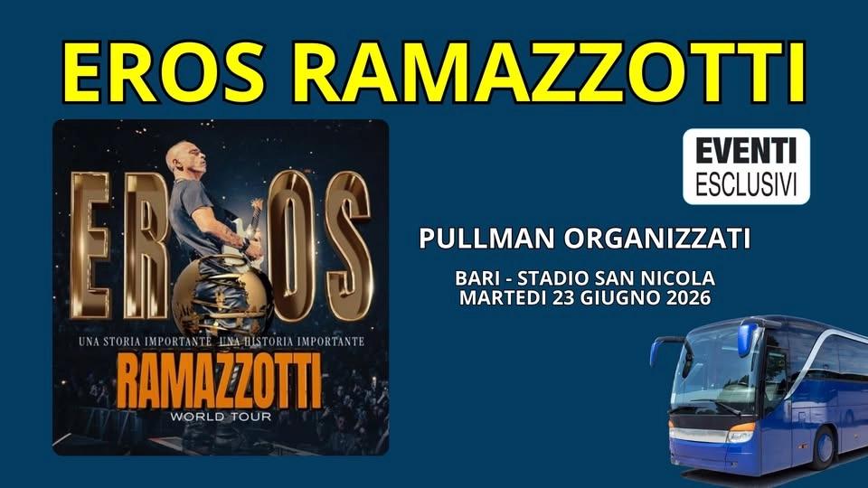 Eros Ramazzotti 🎶 "23 Giugno 2026" Bari - Pullman Organizzati 🚌