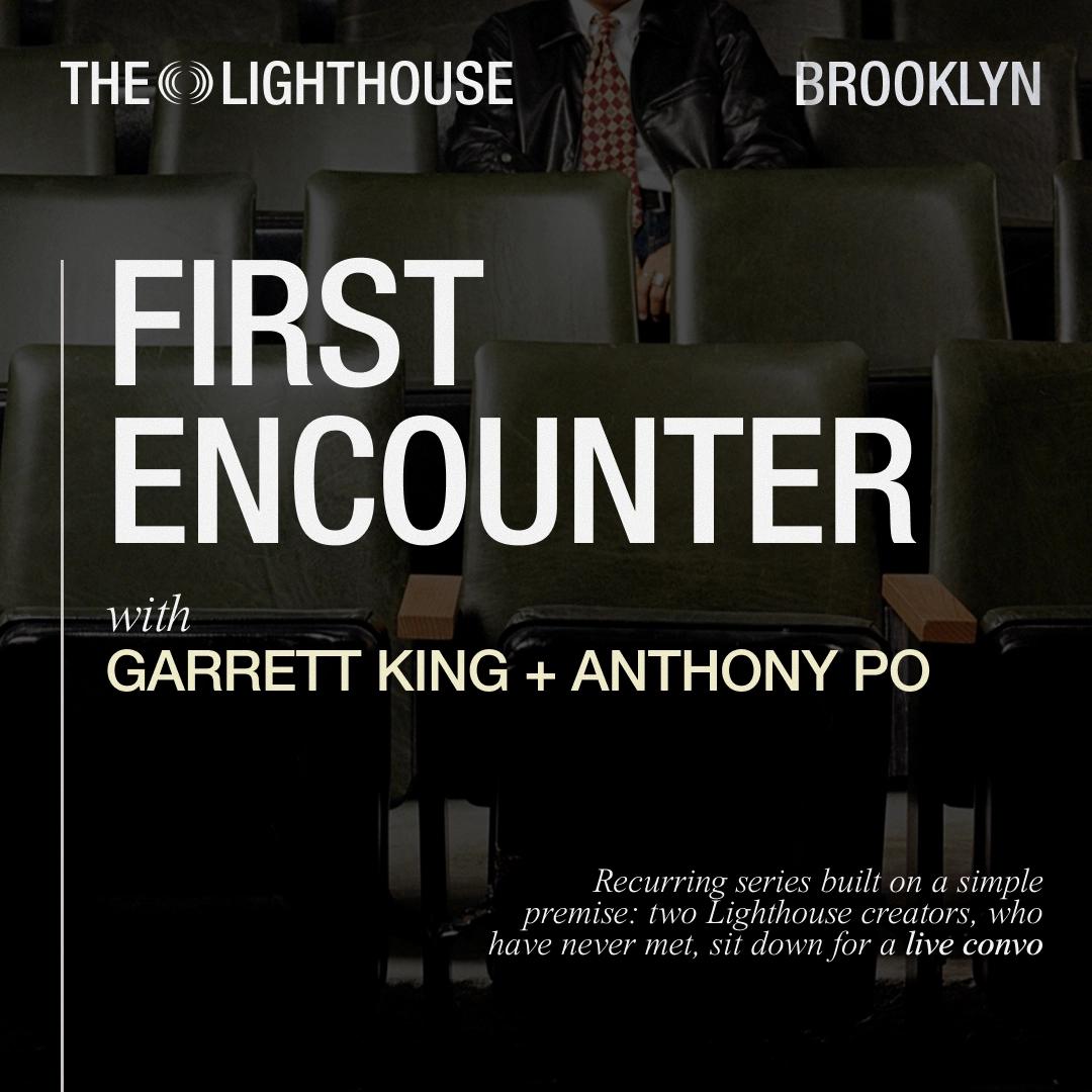 First Encounter: Garrett King & Anthony Po