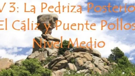 V 3: La Pedriza Posterior, el Cáliz y el Puente Pollos. Nivel Medio.
