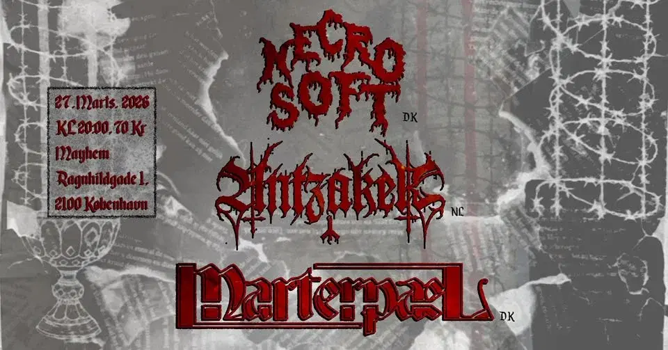 Necro Soft + Antzaker (NL) + Marterpæl - MAYHEM