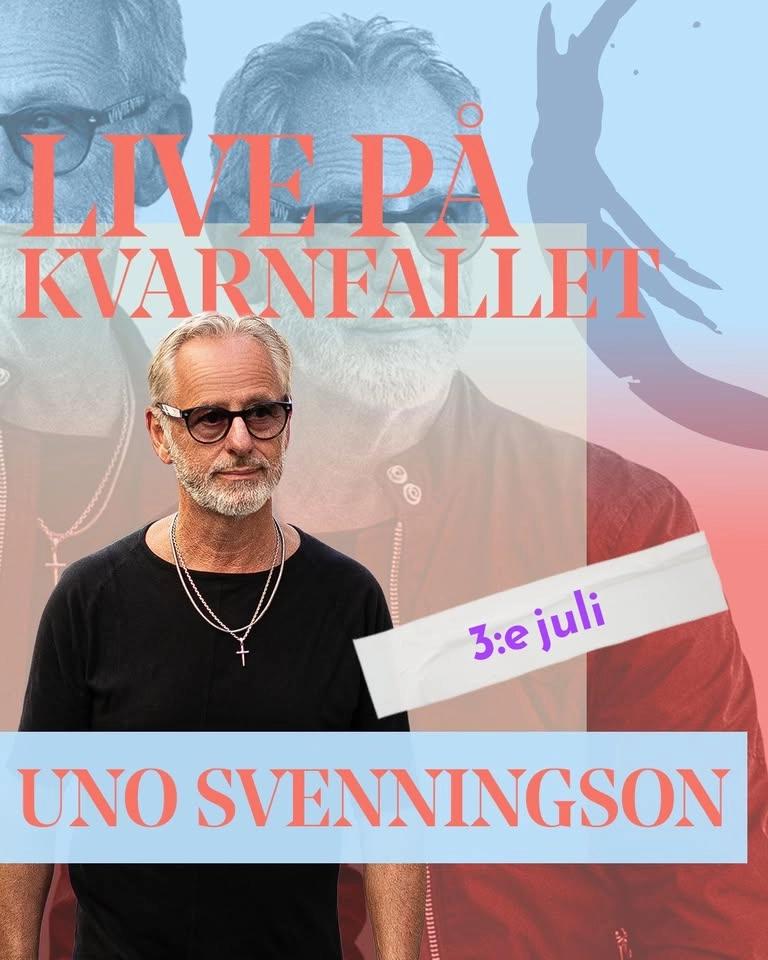 Uno Svenningsson | Live på Kvarnfallet • 3 juli •
