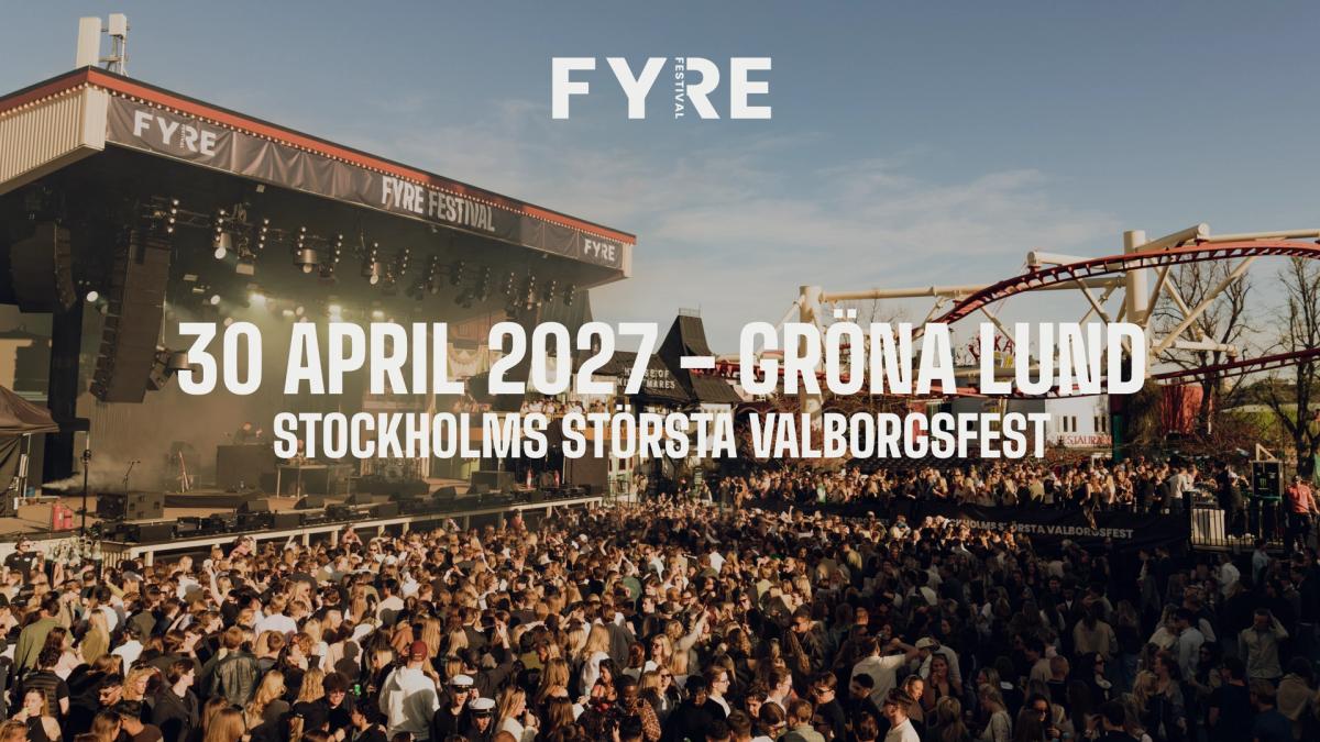 FYRE FESTIVAL 2027 - VALBORG PÅ GRÖNA LUND