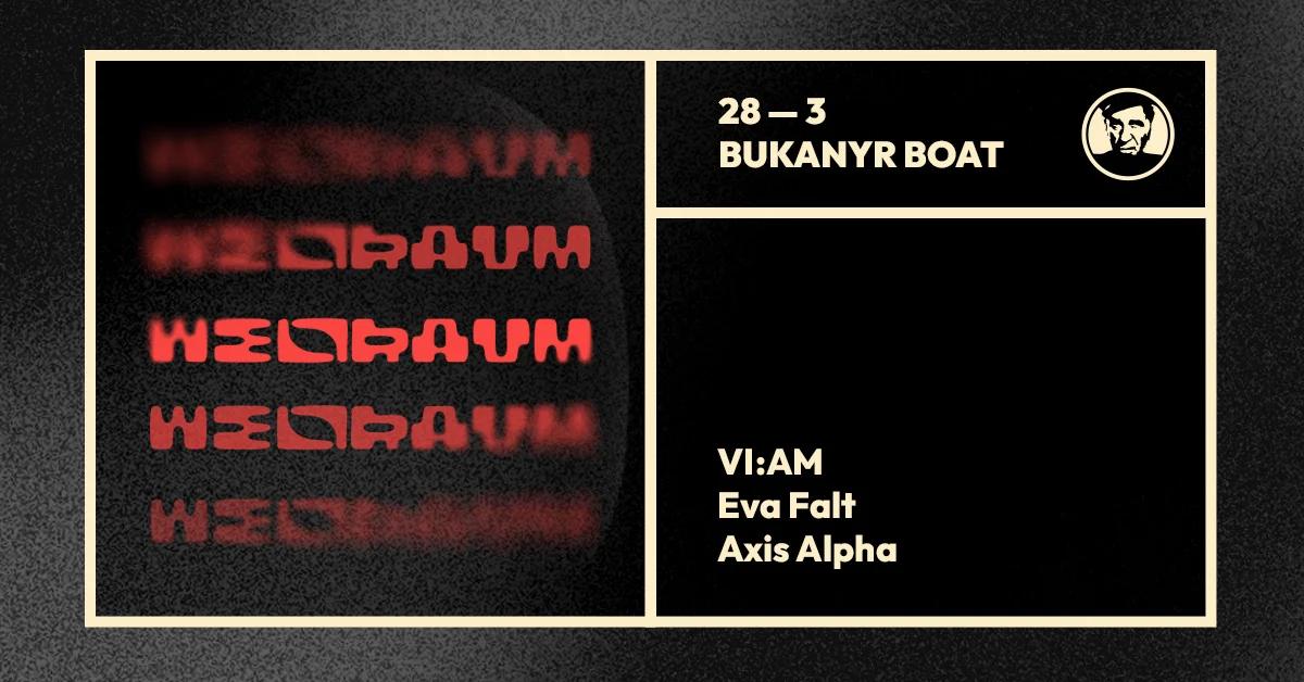 Weltraum - djs VI:AM (US), Eva Falt, Axis Alpha