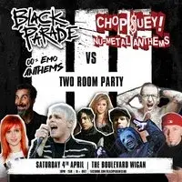 Black Parade & Chop Suey! Two room party!