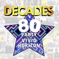 DECADES - 80's Party with 'Vivid Horizon'