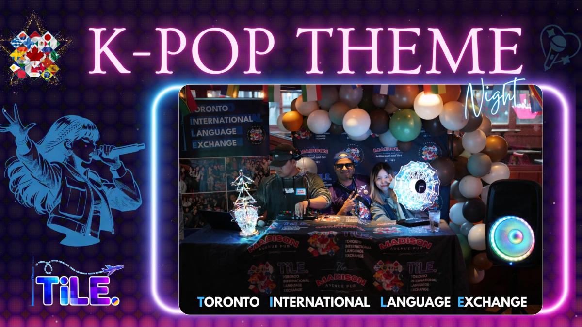 KPOP NIGHT - Toronto’s BIGGEST Language Exchange Social Event Party + Class