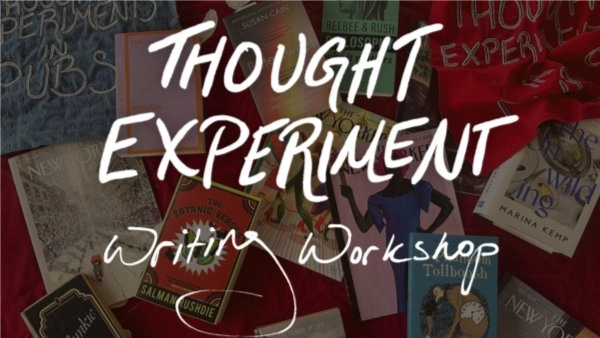 REGISTER INTEREST: THOUGHT EXPERIMENT WRITING WORKSHOP: cultivate curiosity :-)
