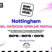 OVER 30's CLUB - Daytime Open Air Festival - Nottingham