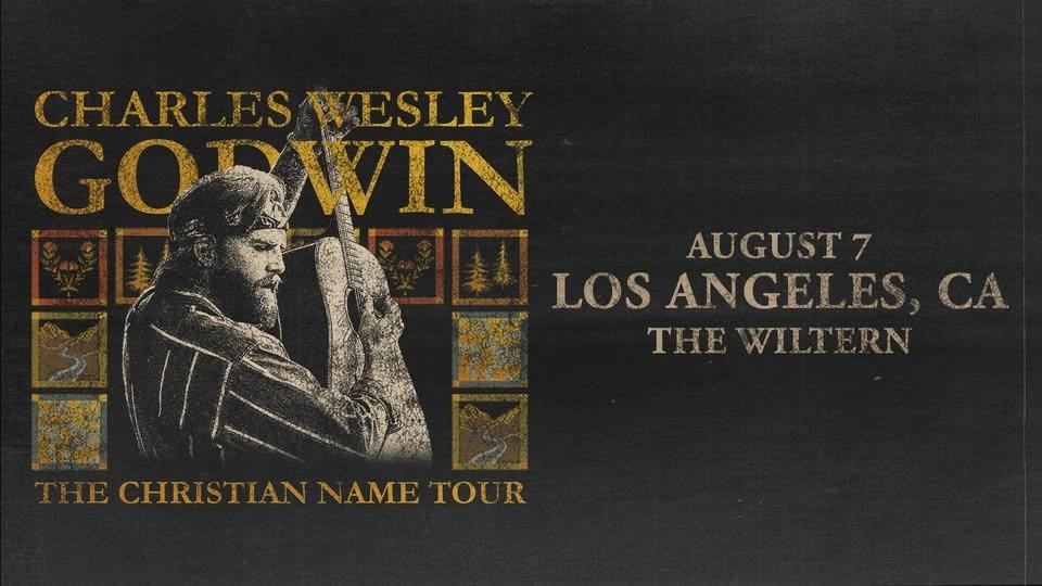 Charles Wesley Godwin LIVE in Los Angeles, CA - August 7th