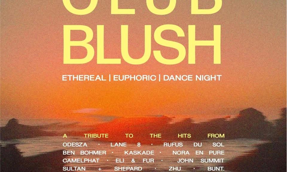 Club Blush: An Ethereal & Euphoric Dance Night