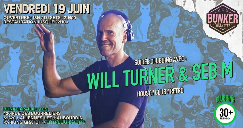 🪩 SOIRÉE CLUBBING AVEC : WILL TURNER + SEB M 🪩 GRATUIT