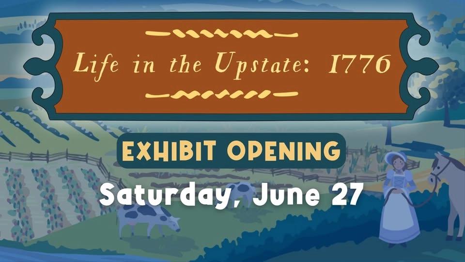 Life in the Upstate: 1776 Exhibit Opening