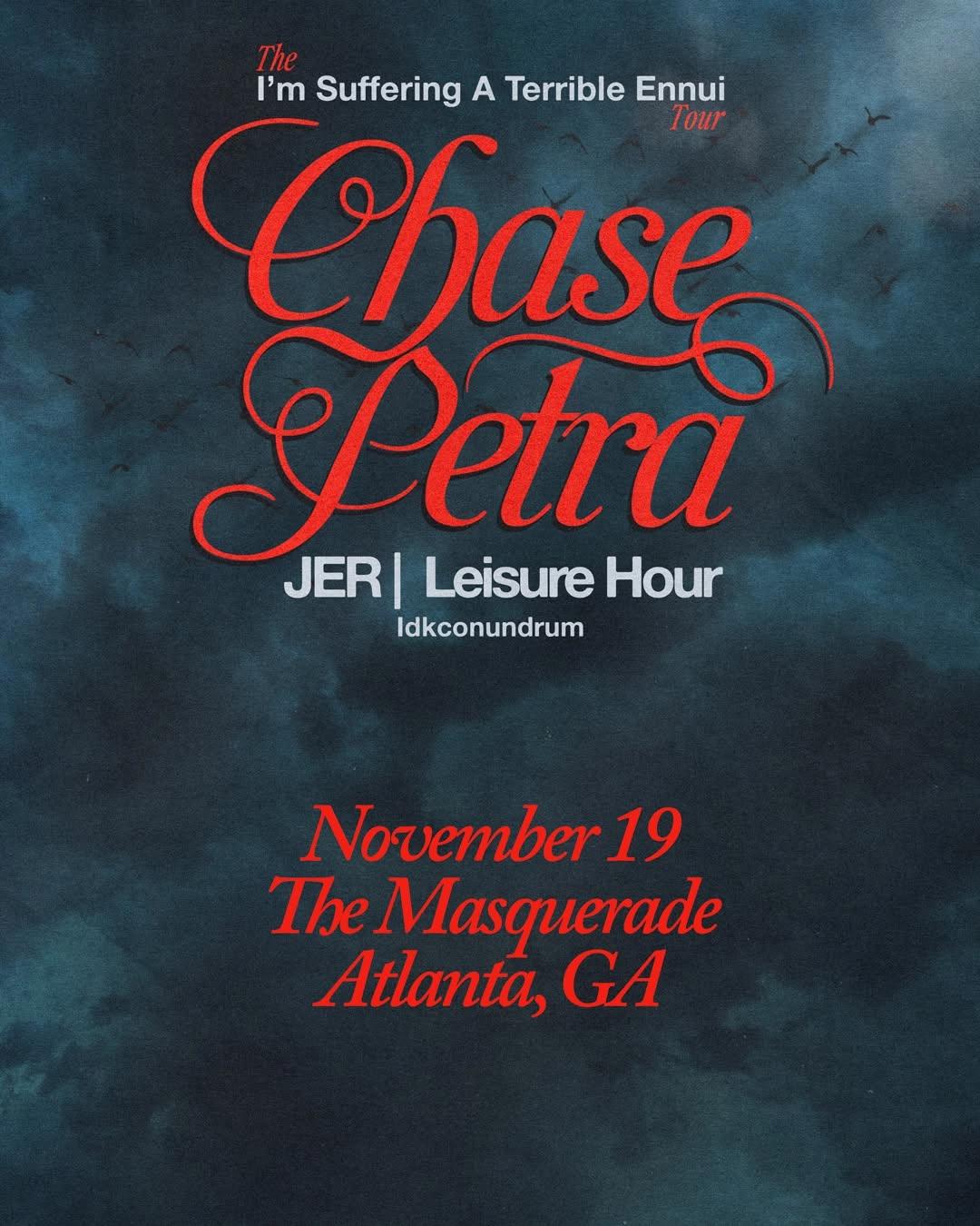 Chase Petra – The I'm Suffering A Terrible Ennui Tour