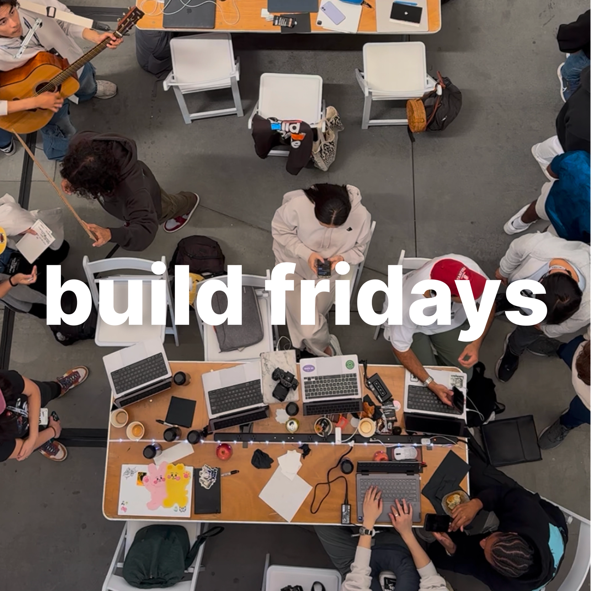 build fridays - work on your startup alongside others (bring laptop)