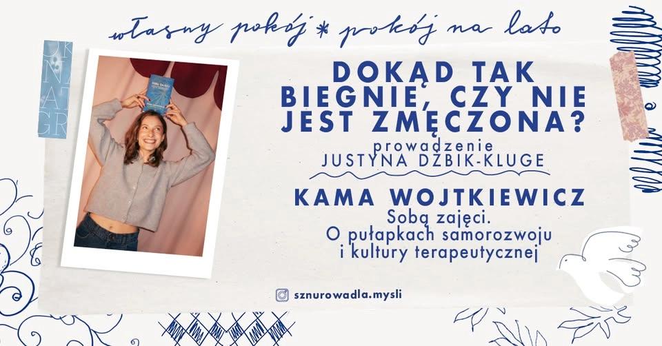 Dokąd tak biegnie, czy nie jest zmęczona? Spotkanie z Kamą Wojtkiewicz