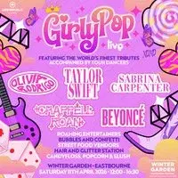 GirlyPop Live | Winter Gardens, Eastbourne