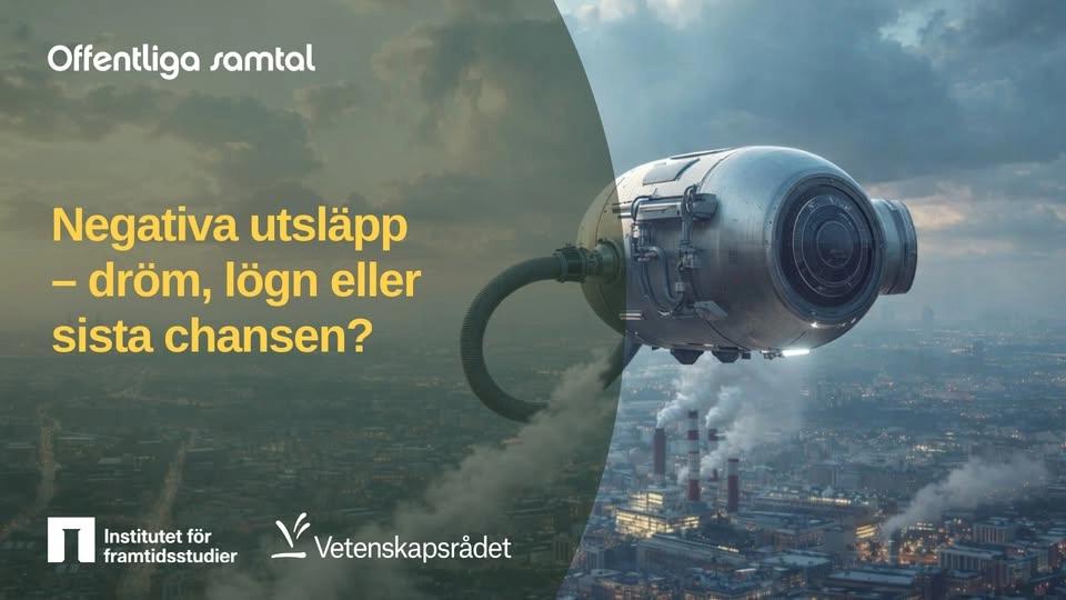 Offentliga samtal: Negativa utsläpp - dröm, lögn eller sista chansen