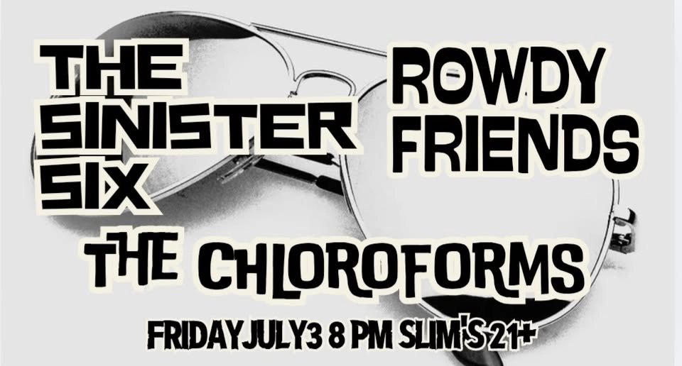 The Sinister Six/Rowdy Friends/The Chloroforms
