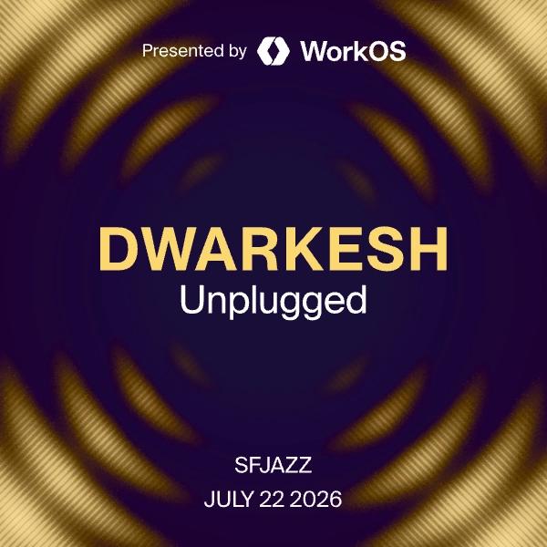 Dwarkesh Unplugged, presented by WorkOS