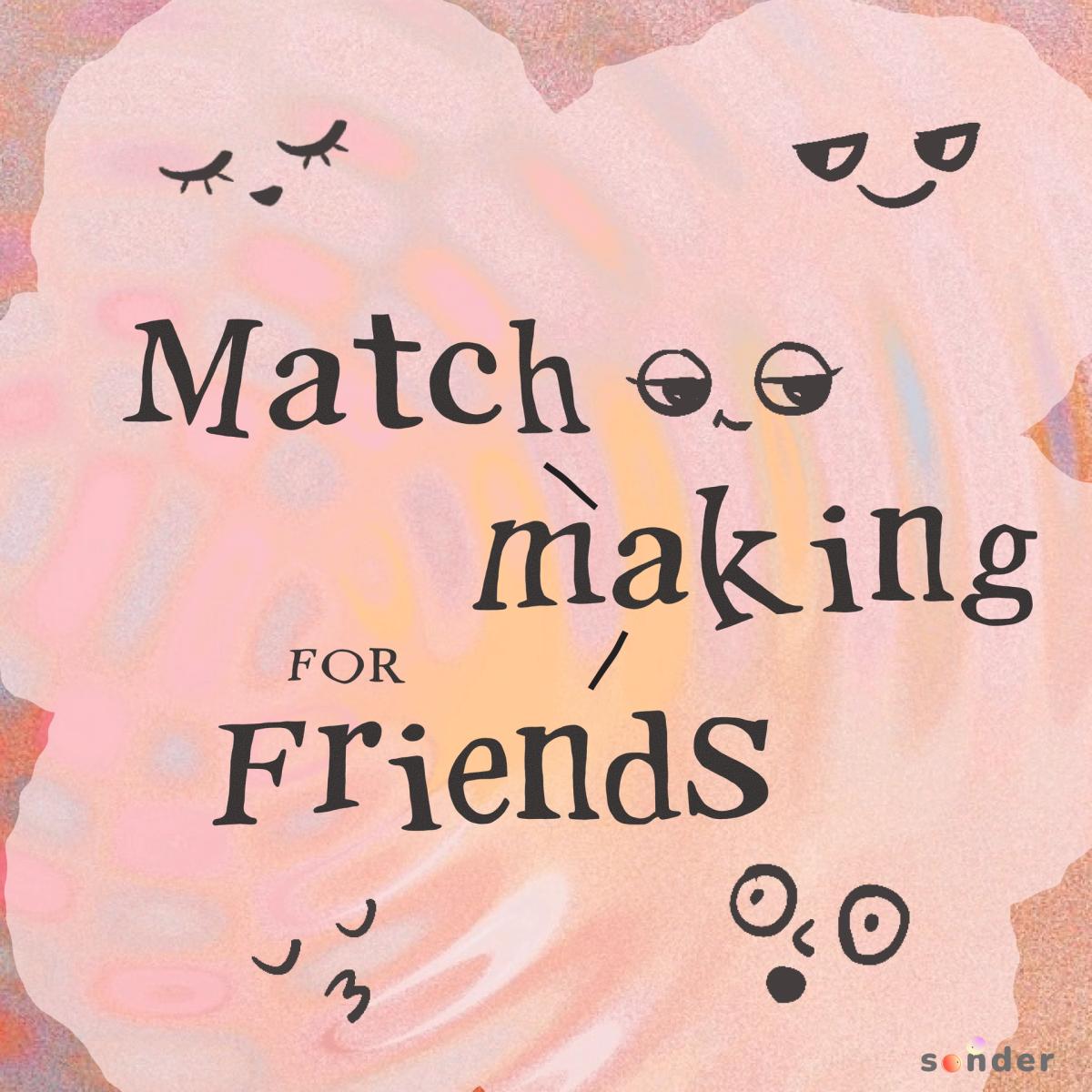 Matchmaking for Friends
