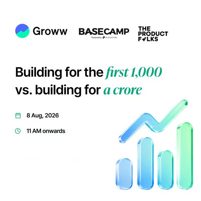 Groww x Basecamp: Building for the First 1,000 vs Building for a Crore
